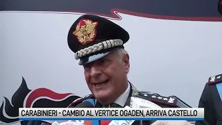 Carabinieri, cambio al vertice Ogaden: arriva il Generale Castello
