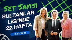 Sultanlar Ligi'nde 22. Hafta Değerlendirmesi | Set Sayısı (17.02.2026) Sultanlar Ligi'nde 22. Hafta Değerlendirmesi | Set Sayısı (17.02.2026)