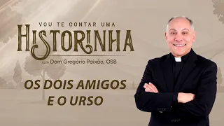 The Two Friends and the Bear | Let Me Tell You a Little Story with Dom Gregório Paixão