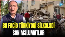 Türkiyə bu səhəri FACİƏ İLƏ AÇDI: insanlar dağıntılar altında - ÖLƏN VAR