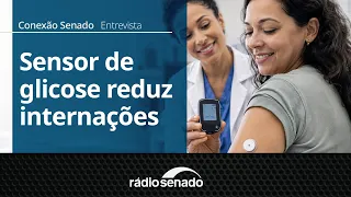 Interview | Glucose sensor reduces diabetes hospitalizations | Conexão Senado 6/26/26