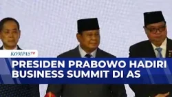 Momen Presiden Prabowo Hadiri Business Summit di AS | KOMPAS SIANG