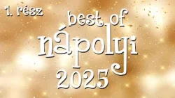 Best of Nápolyi 2025 - 1. rész Best of Nápolyi 2025 - 1. rész
