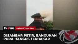 Tersambar Petir, Pura di Bali Terbakar Habis | Kabar Utama Pagi tvOne