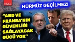 Hürmüz geçilmez! Emekli Tümamiral Deniz Kutluk: "ABD ve Fransa'nın güvenliği sağlayacak gücü yok"