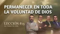 Escuela Sabática Práctica ?/ Lección #13: Permanecer En Toda La Voluntad De Dios