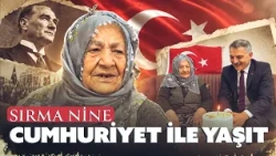 Sırma Grandma from Yozgat is the same age as the Republic