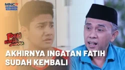 Ingatan Fatih Sepenuhnya Sudah Kembali  | FATIH DI KAMPUNG JAWARA | EPS. 114