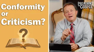 Conformity or Criticism? | Preaching the Gospel