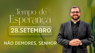 Não demores, Senhor | Tempo de Esperança | 28/09/26