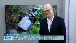 Cratera está engolindo a rua Amador Tuti e deixa moradores isolados no bairro Nova Paraíso 2