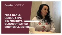 Ludmila Pavlovschi, despre fiica Daria, unicul copil din Moldova diagnosticat cu sindromul Myhre