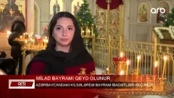 ARB XƏBƏR - Pravoslavlar Milad bayramını qeyd edir - Kilsələrdə bayram ibadətləri