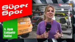 Süper Spor - 2026 Petrol Ofisi Maxima Türkiye Ralli Şampiyonası 5. Ayak Eskişehir Rallisi