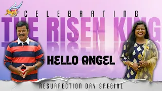 Celebrating the Risen King👑🎉: Hello Angel Resurrection Day Special