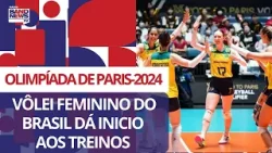 Vôlei feminino do Brasil começa os treinos para a Olímpiada de Paris 2024