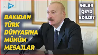 IMPORTANT MESSAGES from President Ilham Aliyev to the Turkic world: Important meeting held in Baku