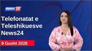 9 Gusht 2026📞Telefonatat e Teleshikuesve" News24 -"Koha për t'u zgjuar"në studio Megi Latifi