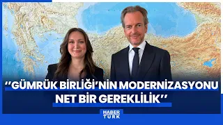 Belçika Ankara Büyükelçisi: Gümrük Birliği’nin modernizasyonu net bir gereklilik