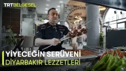 Yiyeceğin Serüveni | Diyarbakır Lezzetleri | TRT Belgesel
