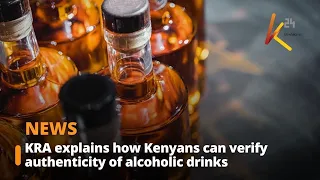 KRA explains how Kenyans can verify authenticity of alcoholic drinks