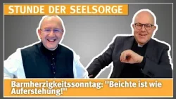 Barmherzigkeitssonntag: "Beichte ist wie Auferstehung!" – 08.04.2026 – STUNDE DER SEELSORGE