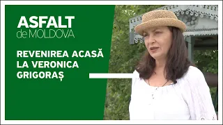 Asfalt de Moldova - Revenirea acasă la Veronica Grigoraș
