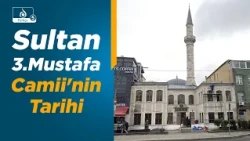 İstanbul'un Tarihi Camileri: Sultan 3. Mustafa Camii ve Mercan Yokuşu
