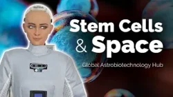Stem Cells and Space: Global Astrobiotechnology Hub