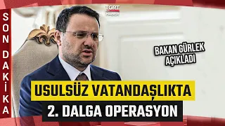 #BREAKING | Minister Gürlek Announced: Second Wave of Operations Conducted Against Illegal Citize...