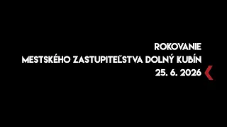 Rokovanie mestského zastupiteľstva Dolný Kubín - 25. 6. 2026