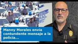 Manny Morales envía contundente mensaje a la policía cubana