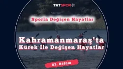 Kahramanmaraş'ta Kürek İle Değişen Hayatlar | Sporla Değişen Hayatlar 83. Bölüm