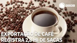 Exportação de café registra 2,8 milhões de sacas de café em janeiro Exportação de café registra 2,8 milhões de sacas de café em janeiro