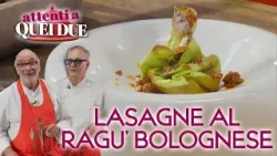 Lasagne al ragù bolognese di Andy Luotto e Marcello Leoni - Attenti a quei due