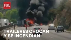 Tres tráileres chocan y se incendian en la autopista México-Querétaro - A las Tres