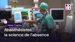 Hors Cadre - Anesthésistes : la science de l’absence