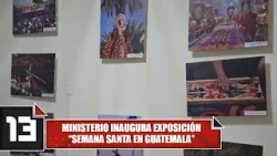 Ministerio inaugura exposición “Semana Santa en Guatemala”