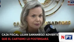 Caja Fiscal: Lilian Samaniego advierte que el cartismo lo postergará
