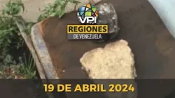 Noticias Regiones de Venezuela hoy - Viernes 19 de Abril de Marzo de 2024 @VPItv