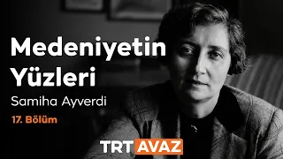 Faces of Civilization Episode 17 | Samiha Ayverdi