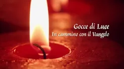 Gocce di Luce. In cammino con il Vangelo 30/12/2025 Gocce di Luce. In cammino con il Vangelo 30/12/2025