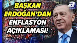 Başkan Erdoğan'dan Enflasyon Mesajı: "Fahiş Fiyatlara Karşı Mücadelemiz Sürecek" | A Para