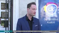 Balla Péter: Ki fogjuk söpörni Eger utcáiról a drogot - 2026.04.02. Balla Péter: Ki fogjuk söpörni Eger utcáiról a drogot - 2026.04.02.