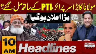 Maulana’s Big Surprise | Shocking Political Development Revealed | 10 AM Headlines | Express News