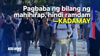 KADAMAY: Bilang ng pagbaba ng mahihirap, hindi ramdam