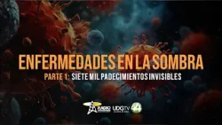Enfermedades en la sombra |  Parte I: Siete mil padecimientos invisibles