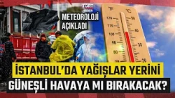 Critical Rainfall Warning for Istanbul: What Will the Weather Be Like in the New Week? Statement ...