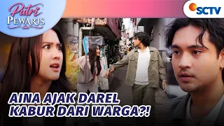 Dituduh Maling, Aina Selamatkan Darel Dari Warga?! | Putri Pewaris - Episode 3