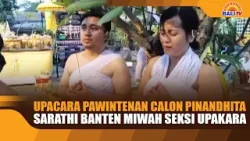UPACARA PAWINTENAN CALON PINANDHITA, SARATHI BANTEN MIWAH SEKSI UPAKARA